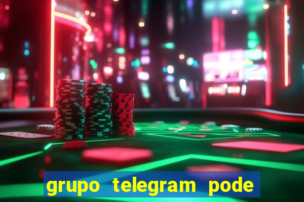 grupo telegram pode tudo 18